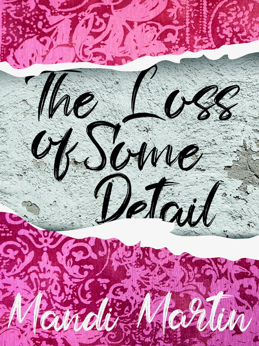 Title details for The Loss of Some Detail by Mandi Martin - Available